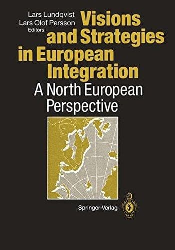 Visions and Strategies in European Integration A North European Perspective