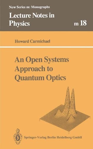 An Open Systems Approach to Quantum Optics Lectures Presented at the Université Libre de Bruxelles, October 28 to November 4, 1991
