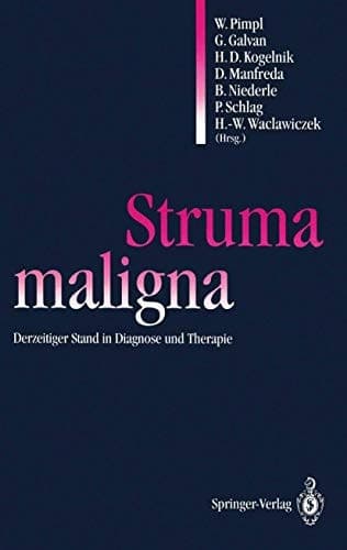 Struma maligna Derzeitiger Stand in Diagnose und Therapie