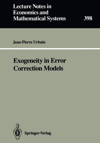Exogeneity in Error Correction Models (Lecture Notes in Economics and Mathematical Systems, 398)