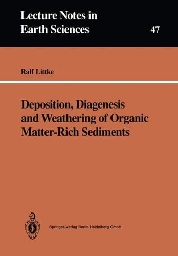 Deposition, Diagenesis and Weathering of Organic Matter-Rich Sediments (Lecture Notes in Earth Sciences, 47)