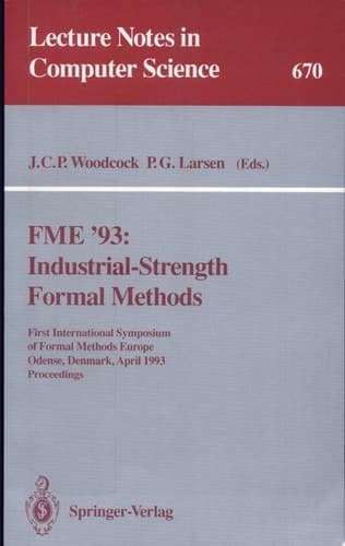 FME '93: Industrial-Strength Formal Methods First International Symposium of Formal Methods Europe, Odense, Denmark, April 19-23, 1993. Proceedings