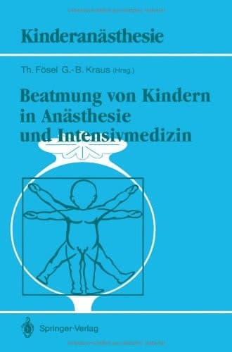 Beatmung von Kindern in Anästhesie und Intensivmedizin (Kinderanästhesie) (German Edition)