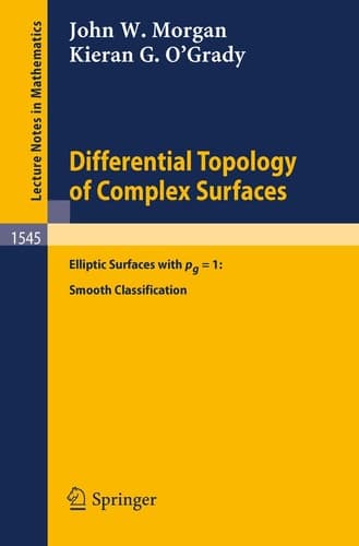 Differential Topology of Complex Surfaces: Elliptic Surfaces with pg = 1: Smooth Classification (Lecture Notes in Mathematics, 1545)