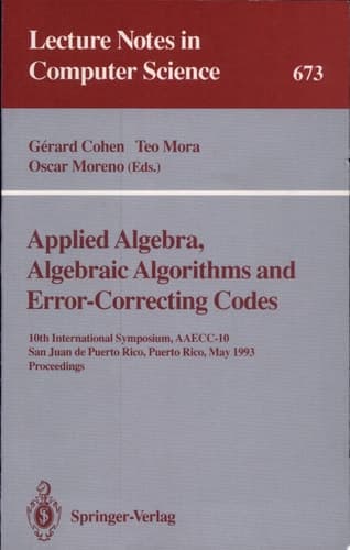 Applied Algebra, Algebraic Algorithms and Error-Correcting Codes 10th International Symposium, AAECC-10, San Juan de Puerto Rico, Puerto Rico, May 10-14, 1993. Proceedings