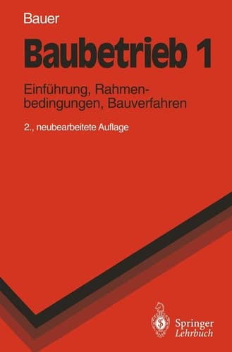 Baubetrieb 1 Einführung, Rahmenbedingungen, Bauverfahren