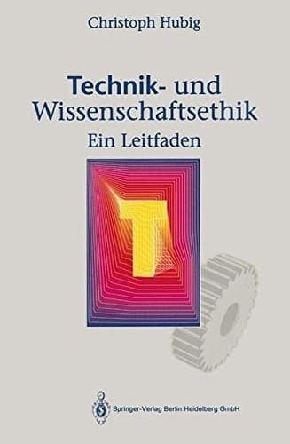 Technik- Und Wissenschaftsethik: Ein Leitfaden (German Edition)