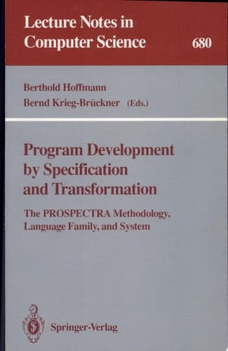 Program Development by Specification and Transformation The PROSPECTRA Methodology, Language Family, and System