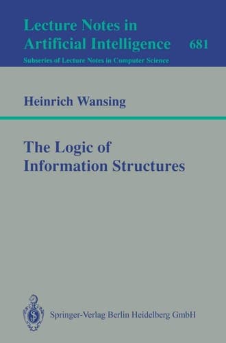 The Logic of Information Structures (Lecture Notes in Computer Science, 681)