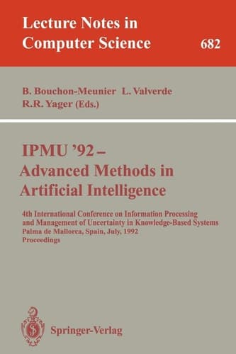 IPMU'92 - Advanced Methods in Artificial Intelligence 4th International Conference on Information Processing and Management of Uncertainty in Knowledge-Based Systems, Palma de Mallorca, Spain, July 6-10, 1992. Proceedings