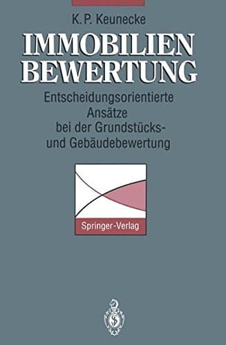 Immobilienbewertung Entscheidungsorientierte Ansätze bei der Grundstücks- und Gebäudebewertung