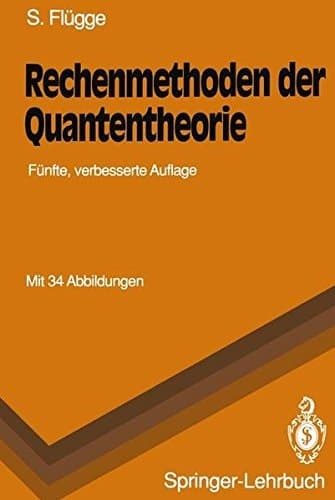 Rechenmethoden der Quantentheorie Elementare Quantenmechanik Dargestellt in Aufgaben und Lösungen