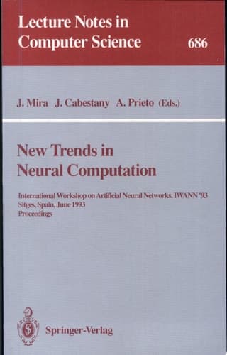 New Trends in Neural Computation International Workshop on Artificial Neural Networks, IWANN'93, Sitges, Spain, June 9-11, 1993. Proceedings