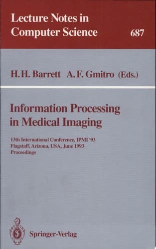 Information Processing in Medical Imaging 13th International Conference, IPMI'93, Flagstaff, Arizona, USA, June 14-18, 1993. Proceedings