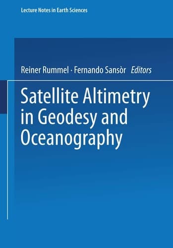 Satellite Altimetry in Geodesy and Oceanography (Lecture Notes in Earth Sciences, 50)