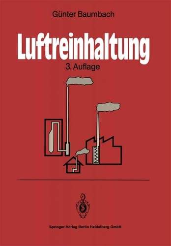 Luftreinhaltung Entstehung, Ausbreitung und Wirkung von Luftverunreinigungen — Meßtechnik, Emissionsminderung und Vorschriften