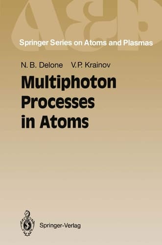 Multiphoton Processes in Atoms (Springer Series on Atoms & Plasmas)