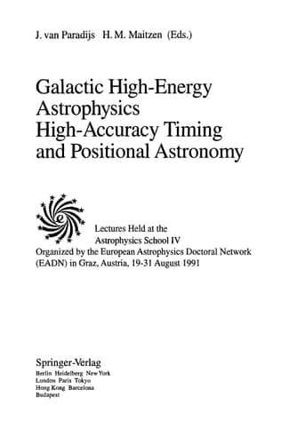 Galactic High-Energy Astrophysics High-Accuracy Timing and Positional Astronomy Lectures Held at the Astrophysics School IV Organized by the European Astrophysics Doctoral Network (EADN) in Graz, Austria, 19–31 August 1991
