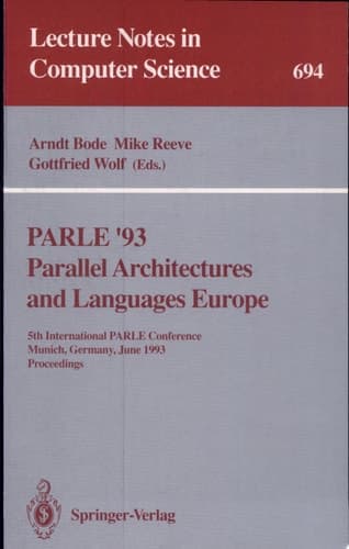 PARLE '93 Parallel Architectures and Languages Europe 5th International PARLE Conference, Munich, Germany, June 14-17, 1993. Proceedings