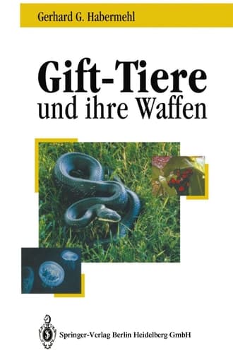 Gift-Tiere und ihre Waffen Eine Einführung für Biologen, Chemiker und Mediziner Ein Leitfaden für Touristen