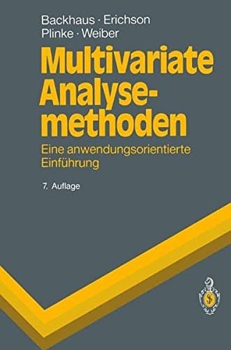 Multivariate Analysemethoden eine anwendungsorientierte Einführung ; mit 191 Tabellen