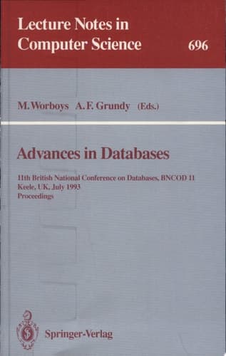 Advances in Databases 11th British National Conference on Databases, BNCOD 11, Keele, UK, July 7-9, 1993. Proceedings