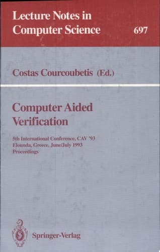 Computer Aided Verification 5th International Conference, CAV'93, Elounda, Greece, June 28 - July 1, 1993. Proceedings