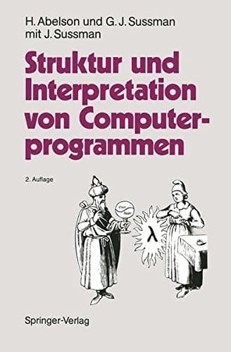 Struktur und Interpretation von Computerprogrammen eine Informatik-Einführung
