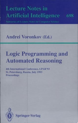 Logic Programming and Automated Reasoning 4th International Conference, LPAR'93, St.Petersburg, Russia, July 13-20, 1993. Proceedings