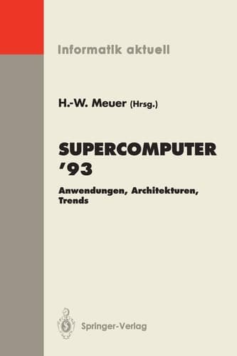 Supercomputer ’93 Anwendungen, Architekturen, Trends Seminar, Mannheim, 24.–26. Juni 1993