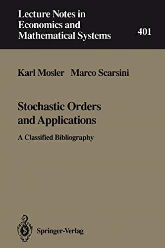 Stochastic Orders and Applications: A Classified Bibliography (Lecture Notes in Economics and Mathematical Systems, 401)