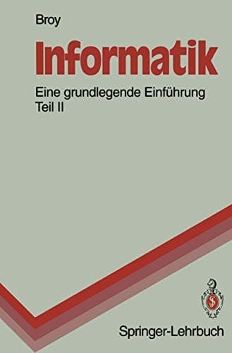 Informatik Eine Grundlegende Einführung Teil II. Rechnerstrukturen und Maschinennahe Programmierung