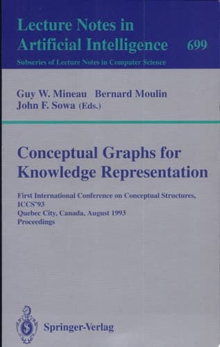 Conceptual Graphs for Knowledge Representation First International Conference on Conceptual Structures, ICCS'93, Quebec City, Canada, August 4-7, 1993. Proceedings