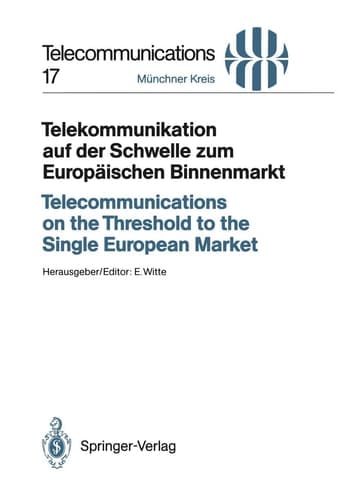 Telekommunikation auf der Schwelle zum Europäischen Binnenmarkt / Telecommunications on the Threshold to the Single European Market Vorträge des am 24./25. November 1992 in München abgehaltenen Kongresses / Proceedings of a Congress Held in Munich, November 24/25, 1992
