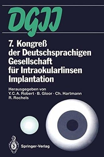 7. Kongreß der Deutschsprachigen Gesellschaft für Intraokularlinsen Implantation 4. bis 6. März 1993, Zürich