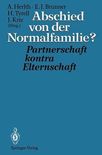 Abschied von der Normalfamilie? Partnerschaft kontra Elternschaft