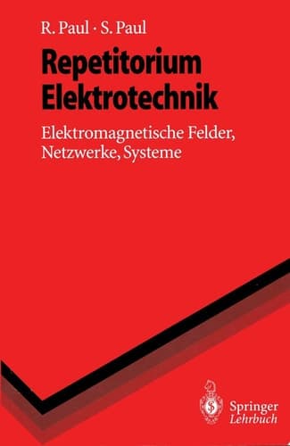 Repetitorium Elektrotechnik Elektromagnetische Felder, Netzwerke, Systeme