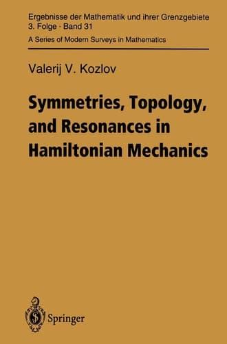 Symmetries, Topology and Resonances in Hamiltonian Mechanics (Ergebnisse der Mathematik und ihrer Grenzgebiete. 3. Folge / A Series of Modern Surveys in Mathematics)