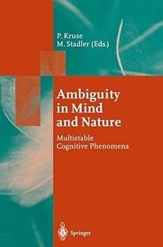 Ambiguity in Mind and Nature: Multistable Cognitive Phenomena (Springer Series in Synergetics)