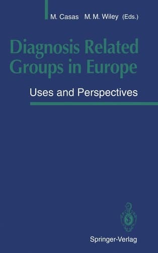 Diagnosis Related Groups in Europe Uses and Perspectives