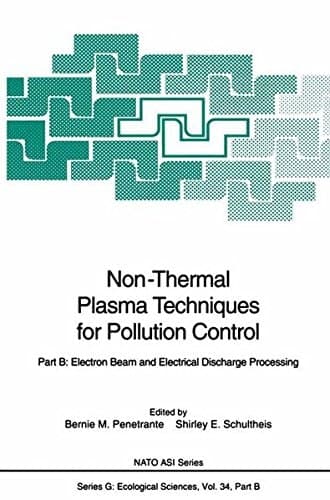Non-Thermal Plasma Techniques for Pollution Control Part B: Electron Beam and Electrical Discharge Processing