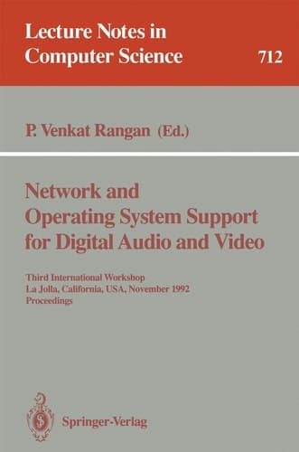 Network and Operating System Support for Digital Audio and Video: Third International Workshop, La Jolla, California, USA, November 12-13, 1992. Proceedings (Lecture Notes in Computer Science, 712)