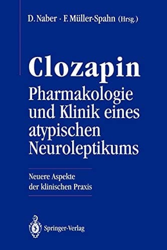 Clozapin Pharmakologie und Klinik eines atypischen Neuroleptikums Neuere Aspekte der klinischen Praxis