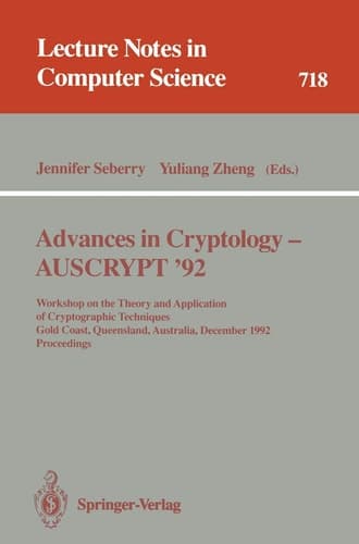 Advances in Cryptology - AUSCRYPT '92 Workshop on the Theory and Application of Cryptographic Techniques, Gold Coast, Queensland, Australia, December 13-16, 1992. Proceedings