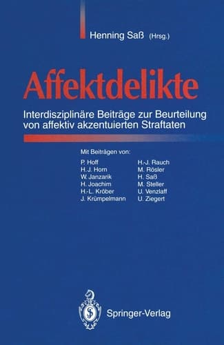 Affektdelikte Interdisziplinäre Beiträge zur Beurteilung von affektiv akzentuierten Straftaten