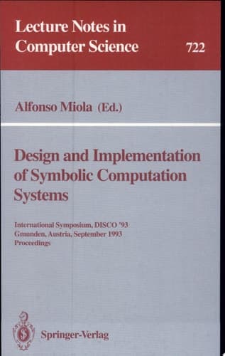 Design and Implementation of Symbolic Computation Systems International Symposium, DISCO '93, Gmunden, Austria, September 15-17, 1993. Proceedings