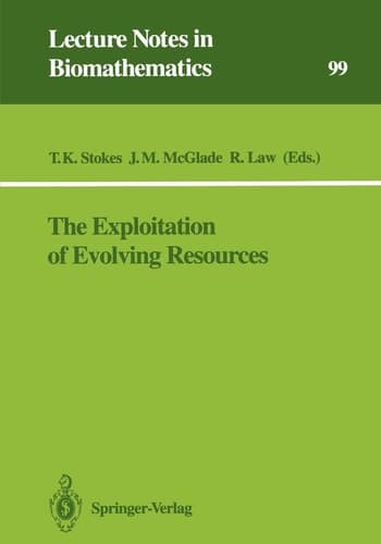The Exploitation of Evolving Resources: Proceedings of an International Conference, held at Jülich, Germany, September 3–5, 1991 (Lecture Notes in Biomathematics, 99)