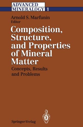 Advanced Mineralogy Volume 1 Composition, Structure, and Properties of Mineral Matter: Concepts, Results, and Problems