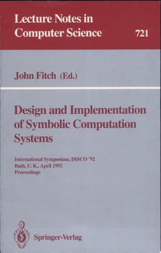 Design and Implementation of Symbolic Computation Systems International Symposium, DISCO '92, Bath, U.K., April 13-15, 1992. Proceedings