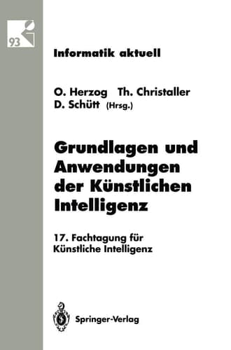 Grundlagen und Anwendungen der Künstlichen Intelligenz 17. Fachtagung für Künstliche Intelligenz Humboldt-Universität zu Berlin 13.–16. September 1993